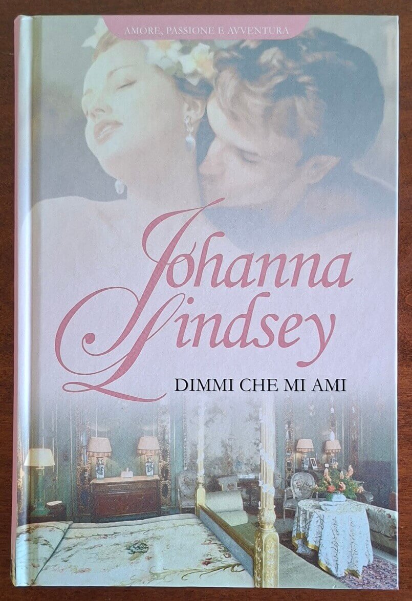 Dimmi che mi ami - Johanna Lindsey - Rba