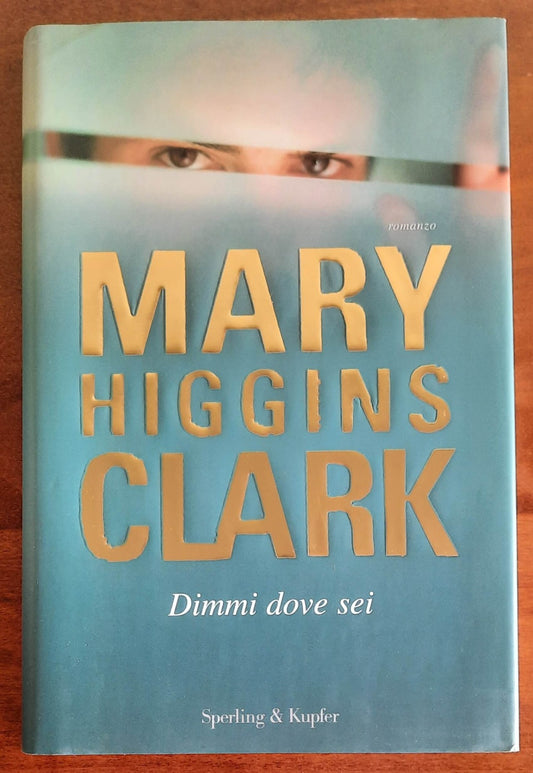 Dimmi dove sei - di Mary Higgins Clark