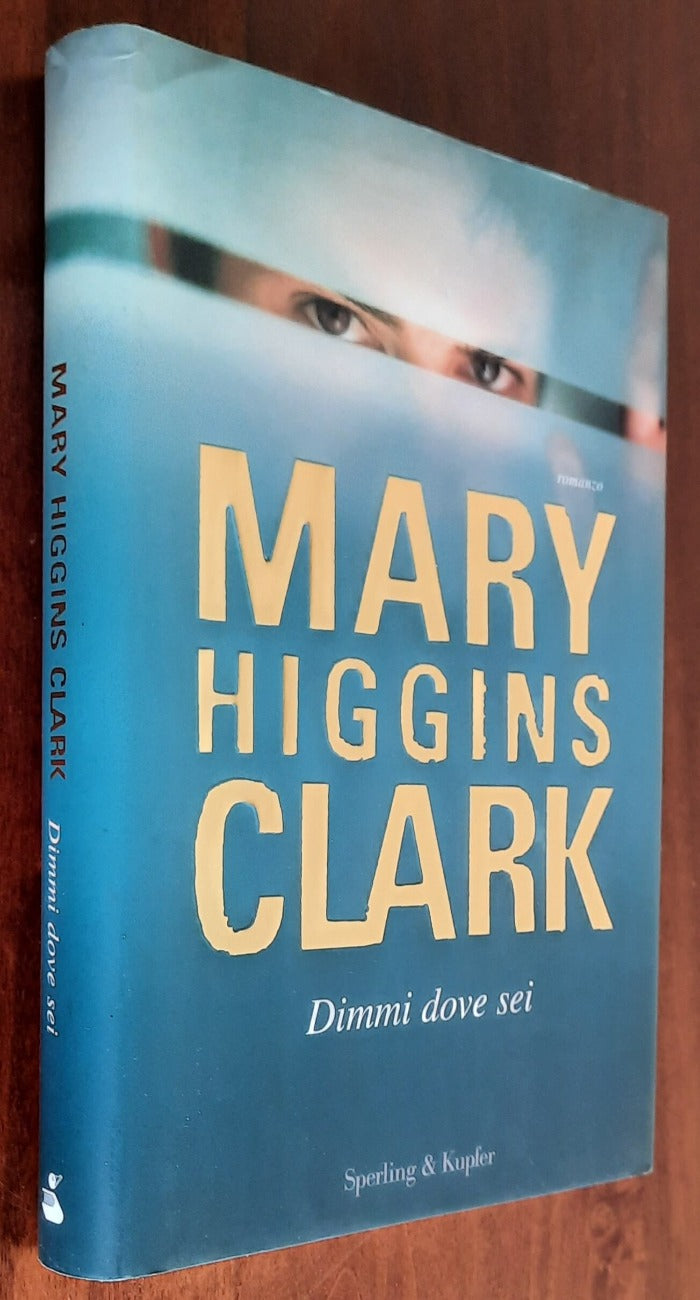 Dimmi dove sei - di Mary Higgins Clark