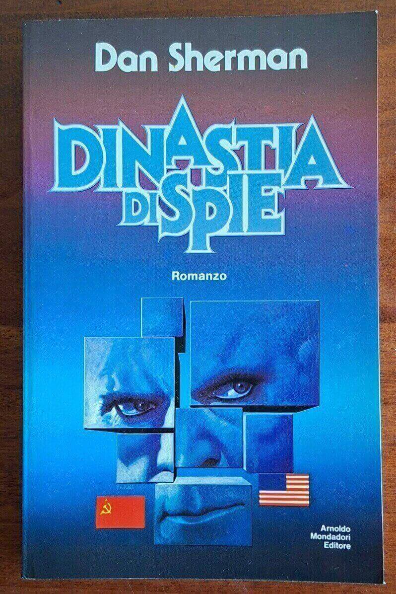 Dinastia di spie - Dan Sherman - Mondadori