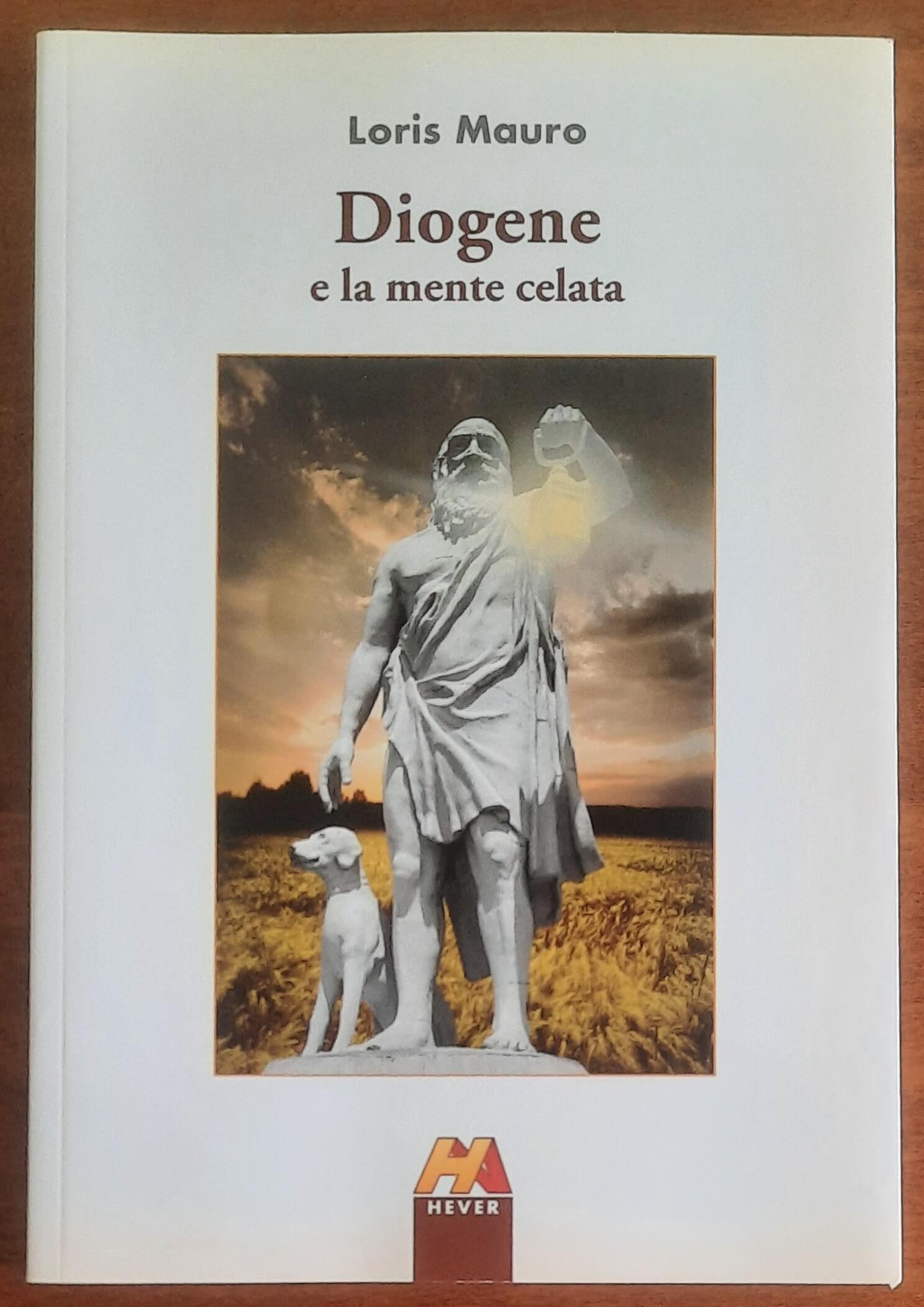 Diogene e la mente celata - di Loris Mauro - Hever Edizioni