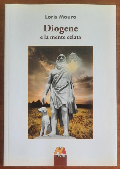 Diogene e la mente celata - di Loris Mauro - Hever Edizioni