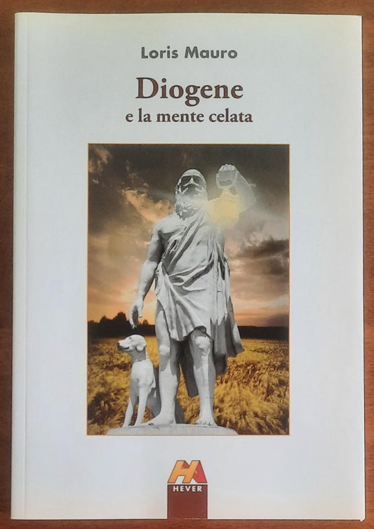 Diogene e la mente celata - di Loris Mauro - Hever Edizioni