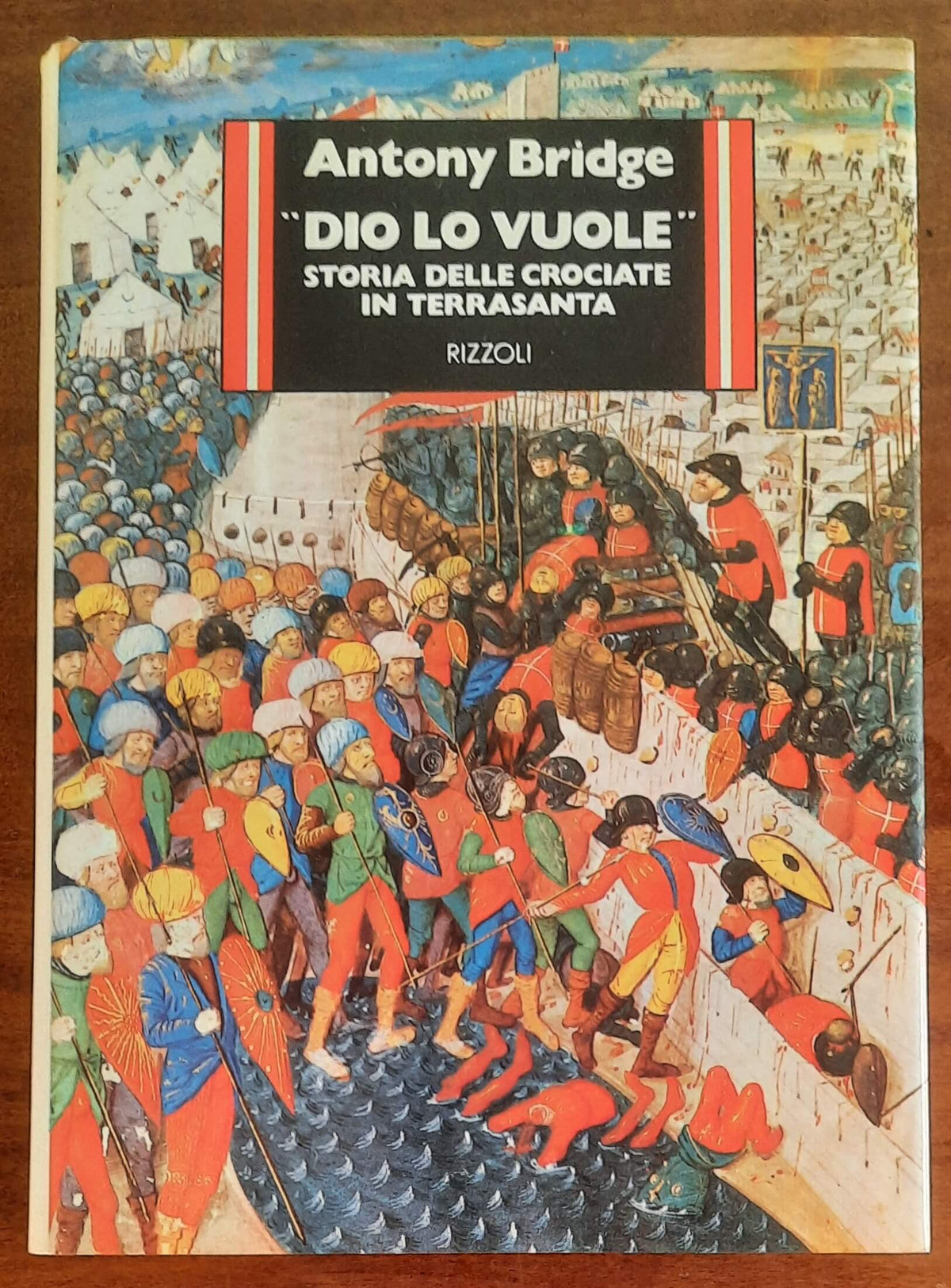 «Dio lo vuole». Storia delle crociate in Terrasanta - Rizzoli