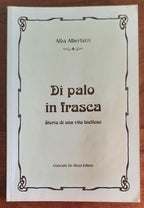 Di palo in frasca. Storia di una vita biellese ( con Autografo )