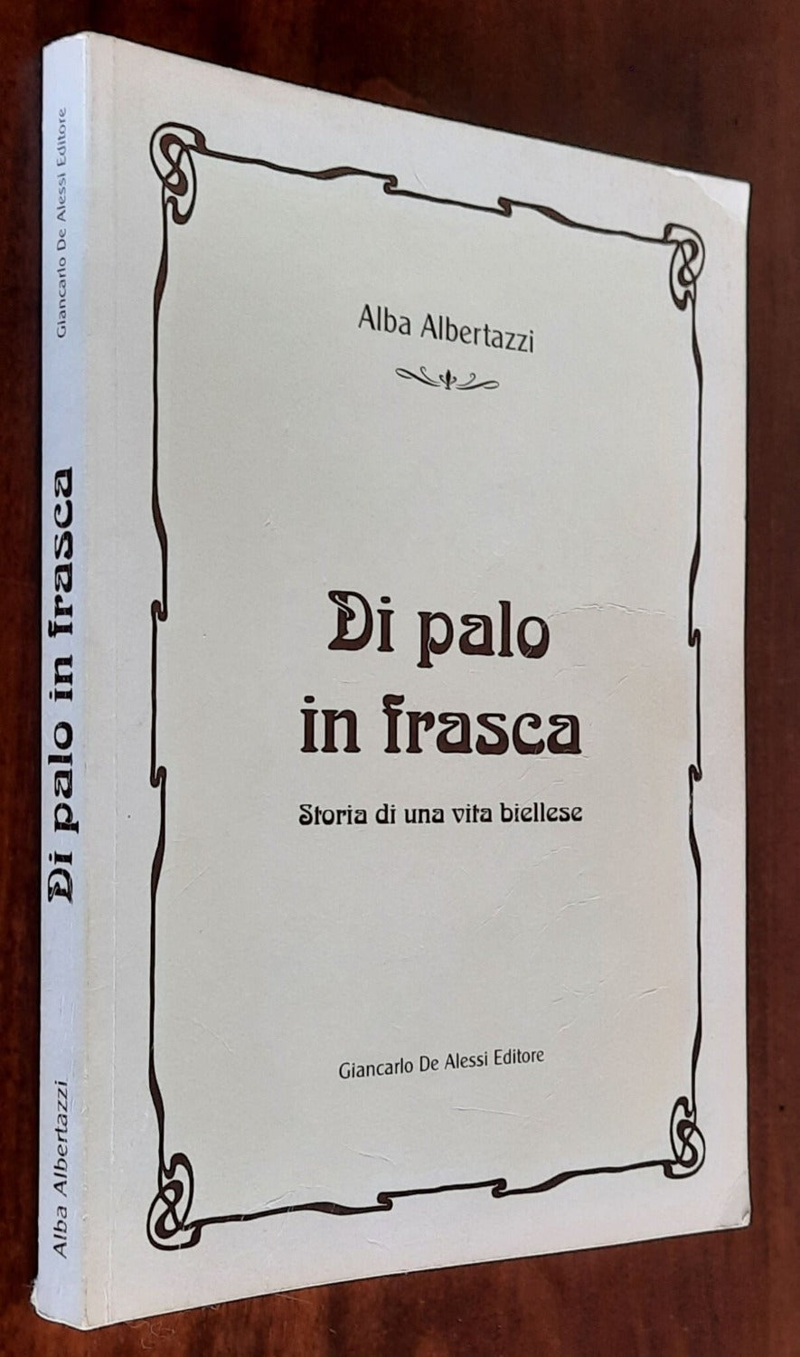 Di palo in frasca. Storia di una vita biellese ( con Autografo )