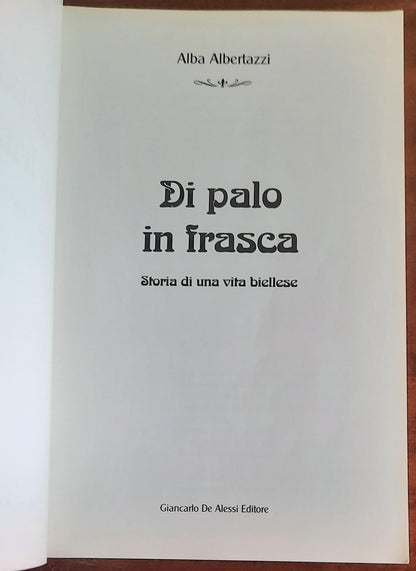 Di palo in frasca. Storia di una vita biellese ( con Autografo )