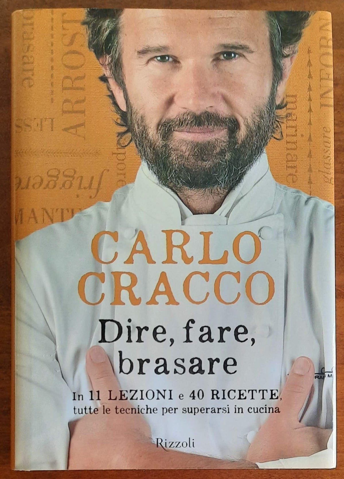 Dire, fare, brasare. In 11 lezioni e 40 ricette tutte le tecniche per superarsi in cucina