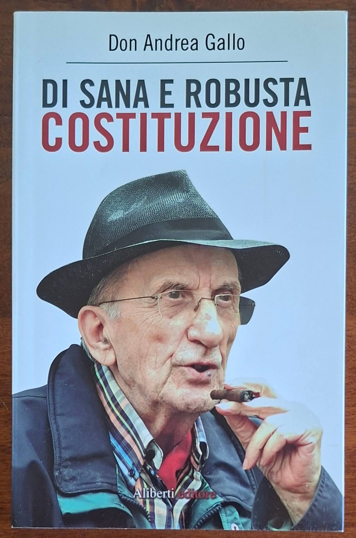 Di sana e robusta costituzione - Don Andrea Gallo - Aliberti Editore