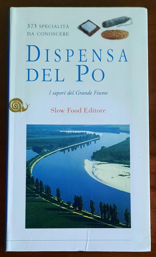 Dispensa del Po. I sapori del grande fiume. 373 specialità da conoscere