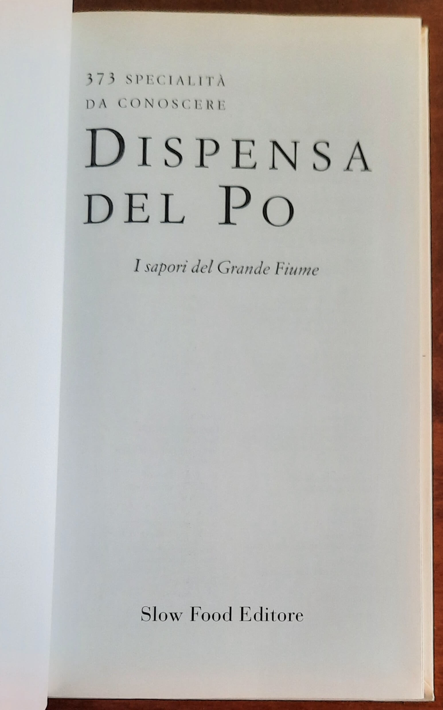 Dispensa del Po. I sapori del grande fiume. 373 specialità da conoscere