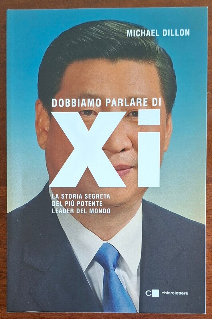 Dobbiamo parlare di Xi. La storia segreta del più potente leader del mondo
