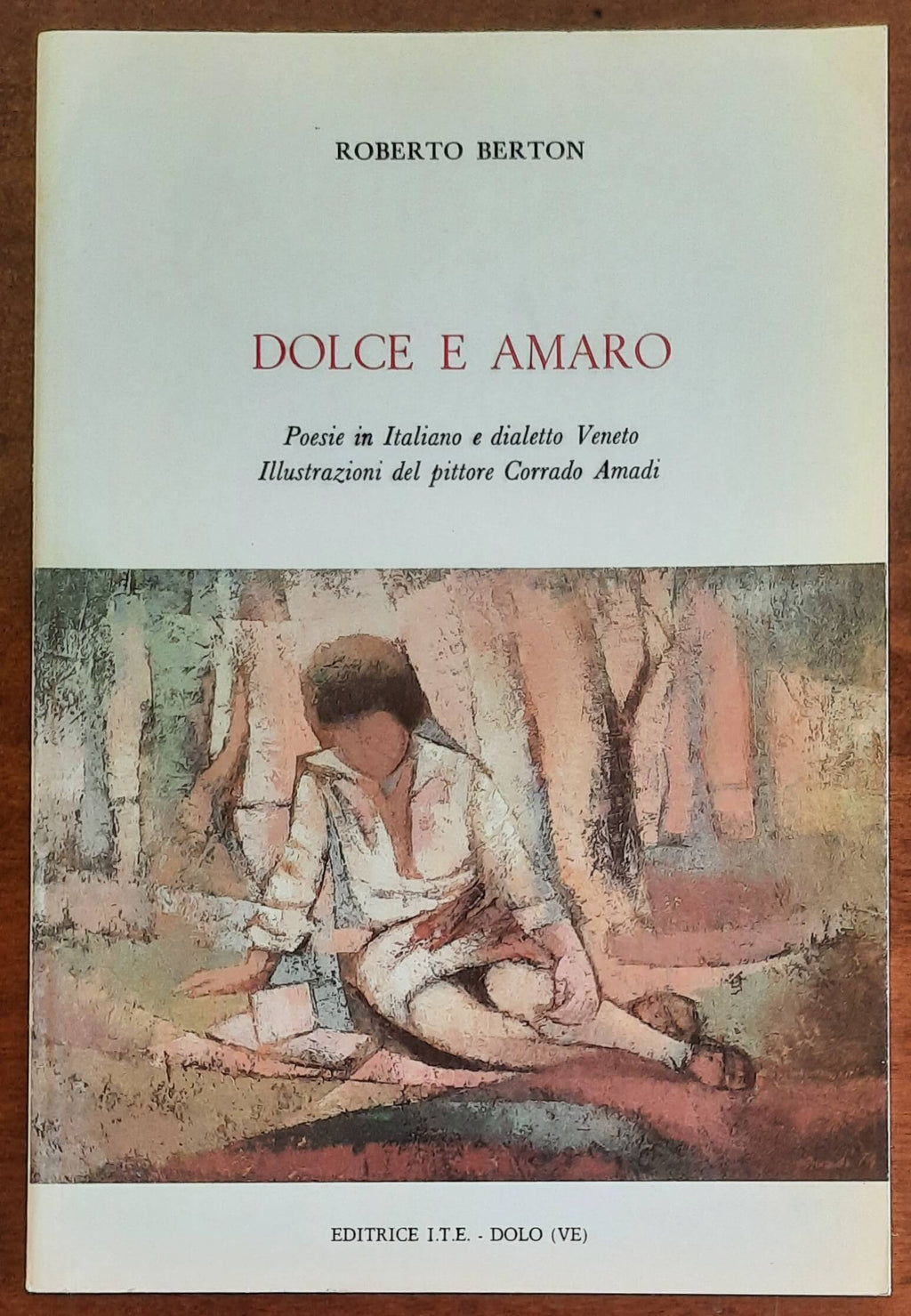 Dolce e amaro. Poesie in Italiano e dialetto Veneto - di Roberto Berton