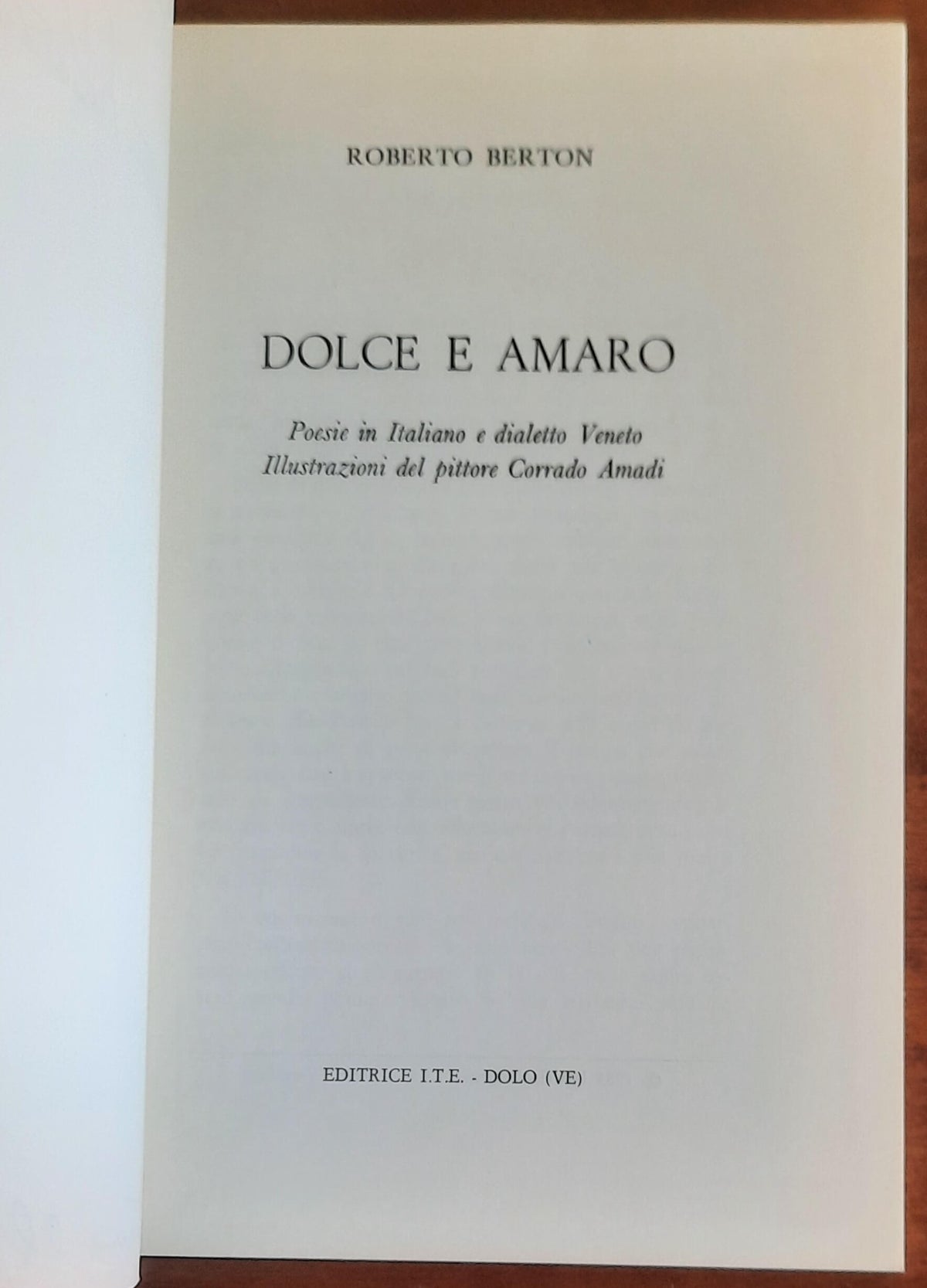 Dolce e amaro. Poesie in Italiano e dialetto Veneto - di Roberto Berton