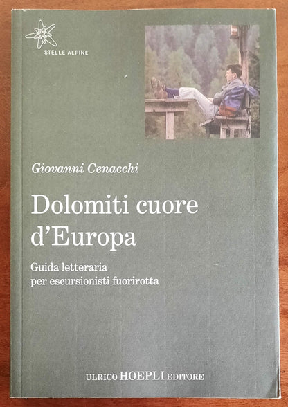 Dolomiti cuore d’Europa. Guida letteraria per escursionisti fuorirotta - Hoepli