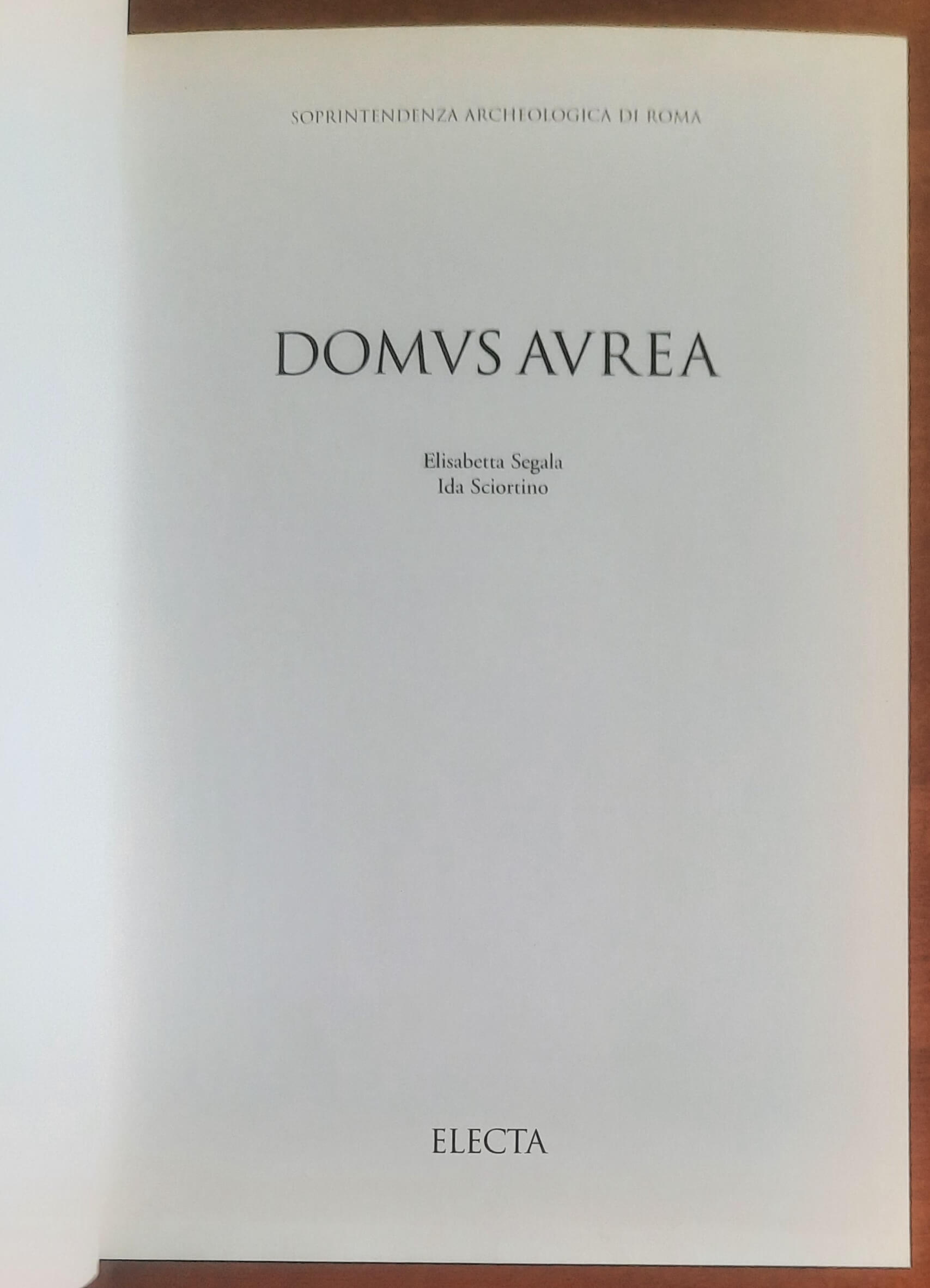 Domus Aurea - Elisabetta Segala - Ida Sciortino - Electa