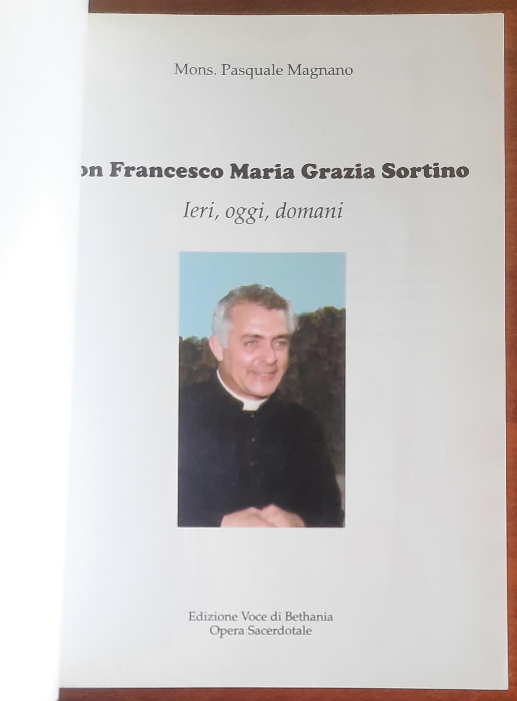 Don Francesco Maria Grazia Sortino. Ieri, oggi, domani