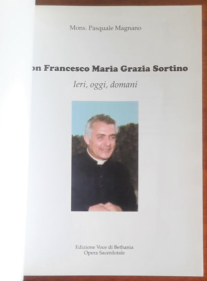 Don Francesco Maria Grazia Sortino. Ieri, oggi, domani
