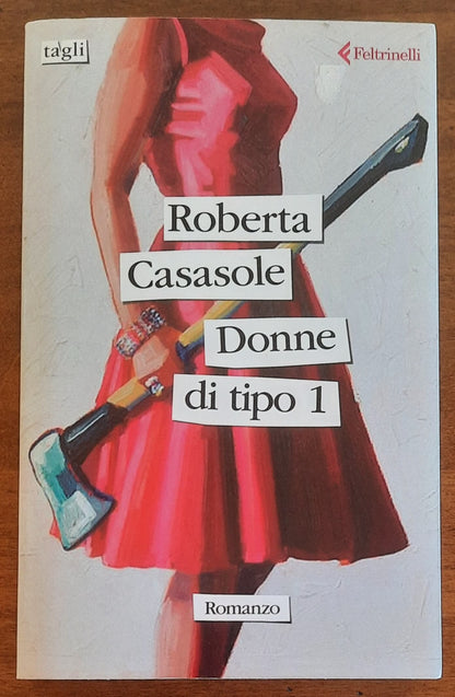 Donne di tipo 1 - di Roberta Casasole - Feltrinelli