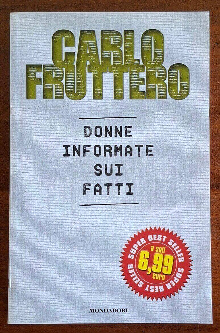 Donne informate sui fatti - Carlo Fruttero - Mondadori