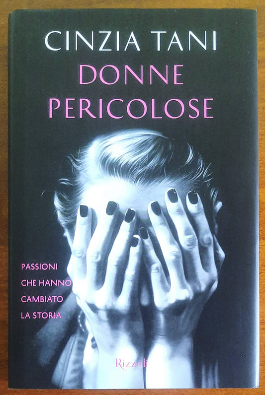Donne pericolose. Passioni che hanno cambiato la storia