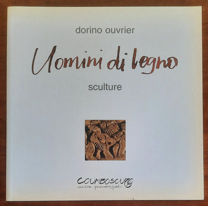 Dorino Ouvrier. Uomini di legno. Sculture