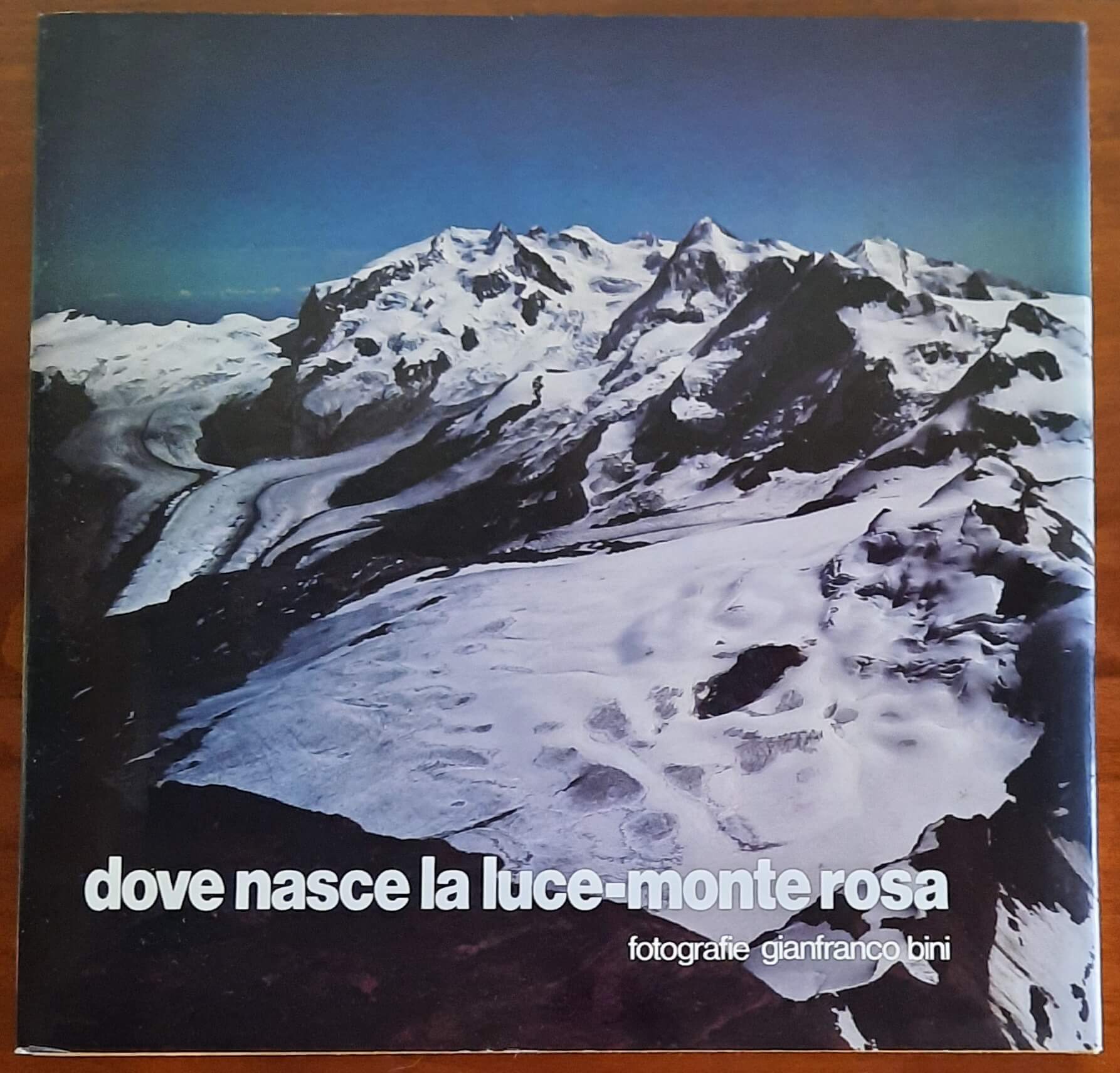 Dove nasce la luce - Monte Rosa - Gianfranco Bini - Ediz. Virginia Pero