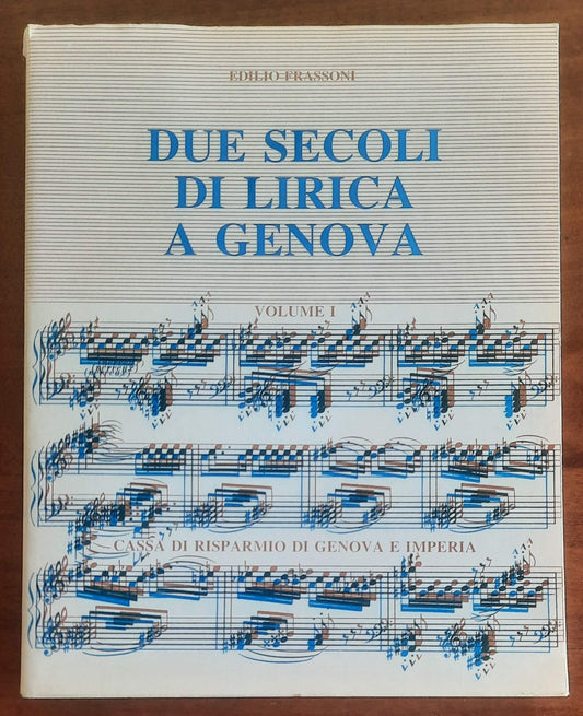 Due secoli di lirica a Genova - Vol. 01 (dal 1772 al 1900)