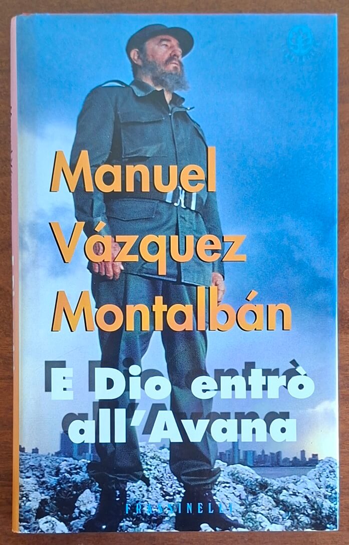 E Dio entrò all'Avana - Manuel Vázquez Montalbán - Frassinelli