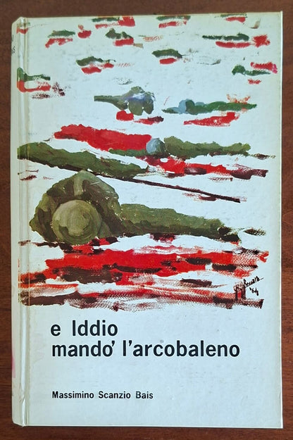E Iddio mandò l'arcobaleno - Massimino Scanzio Bais - Aglaia
