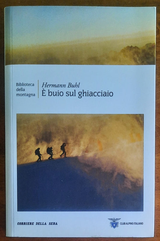 E’ buio sul ghiacciaio - Hermann Buhl - Biblioteca della montagna