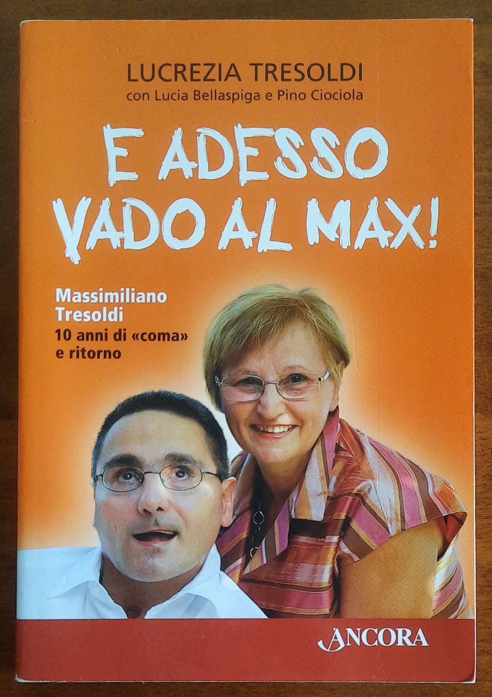E adesso vado al Max! Massimiliano Tresoldi. 10 anni di «coma» e ritorno