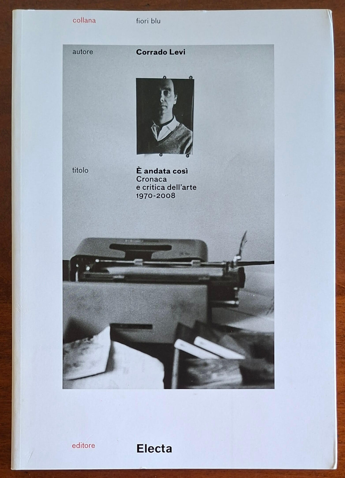 È andata così. Cronaca e critica dell’arte (1970-2008) - Electa