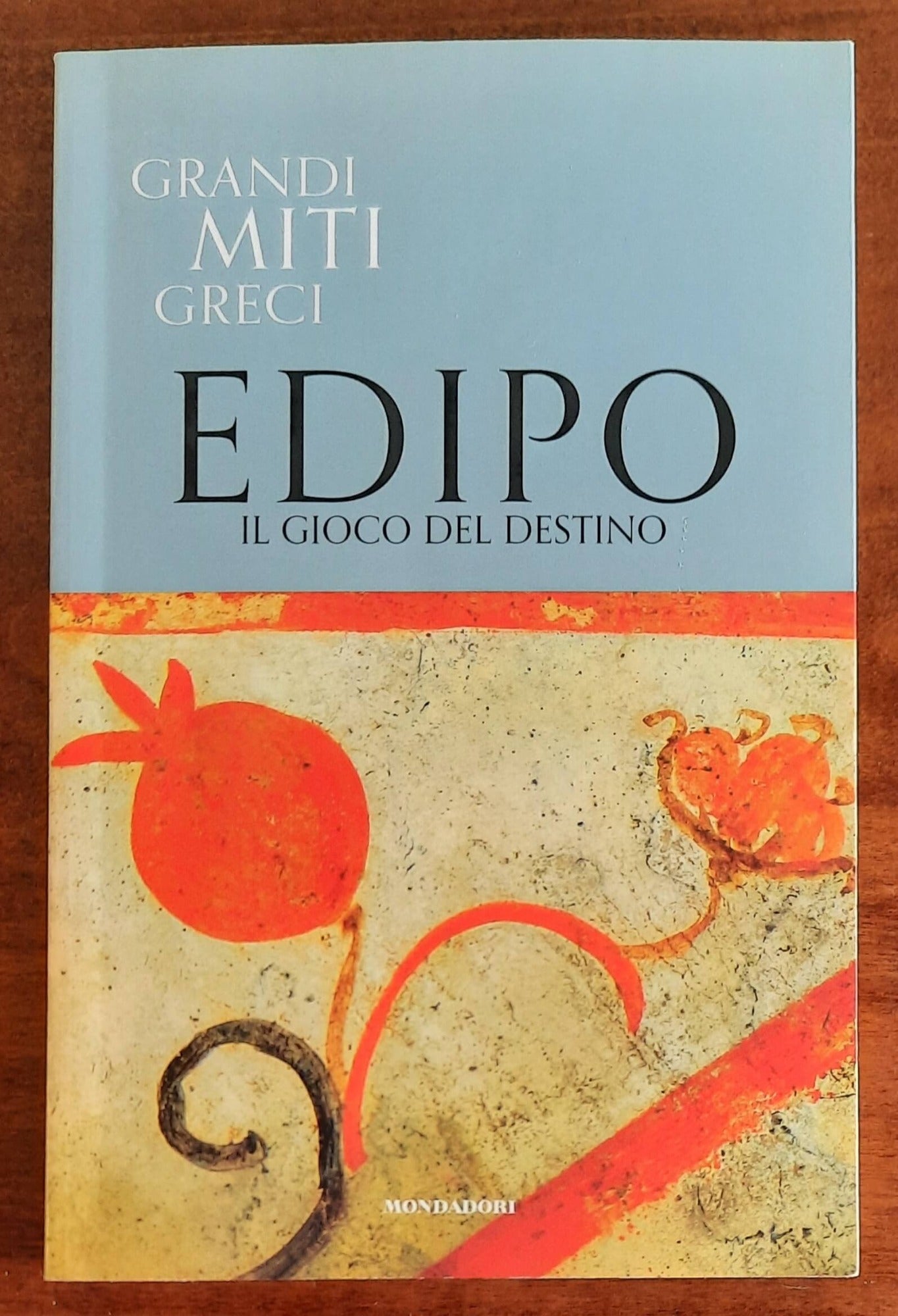 Edipo: Il gioco del destino - Mondadori - Grandi miti greci