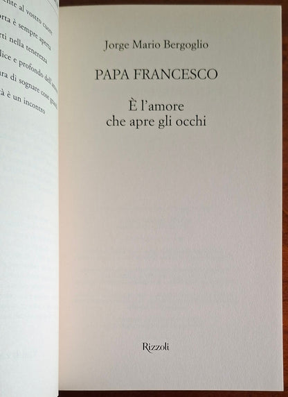 È l'amore che apre gli occhi - Papa Francesco - Rizzoli