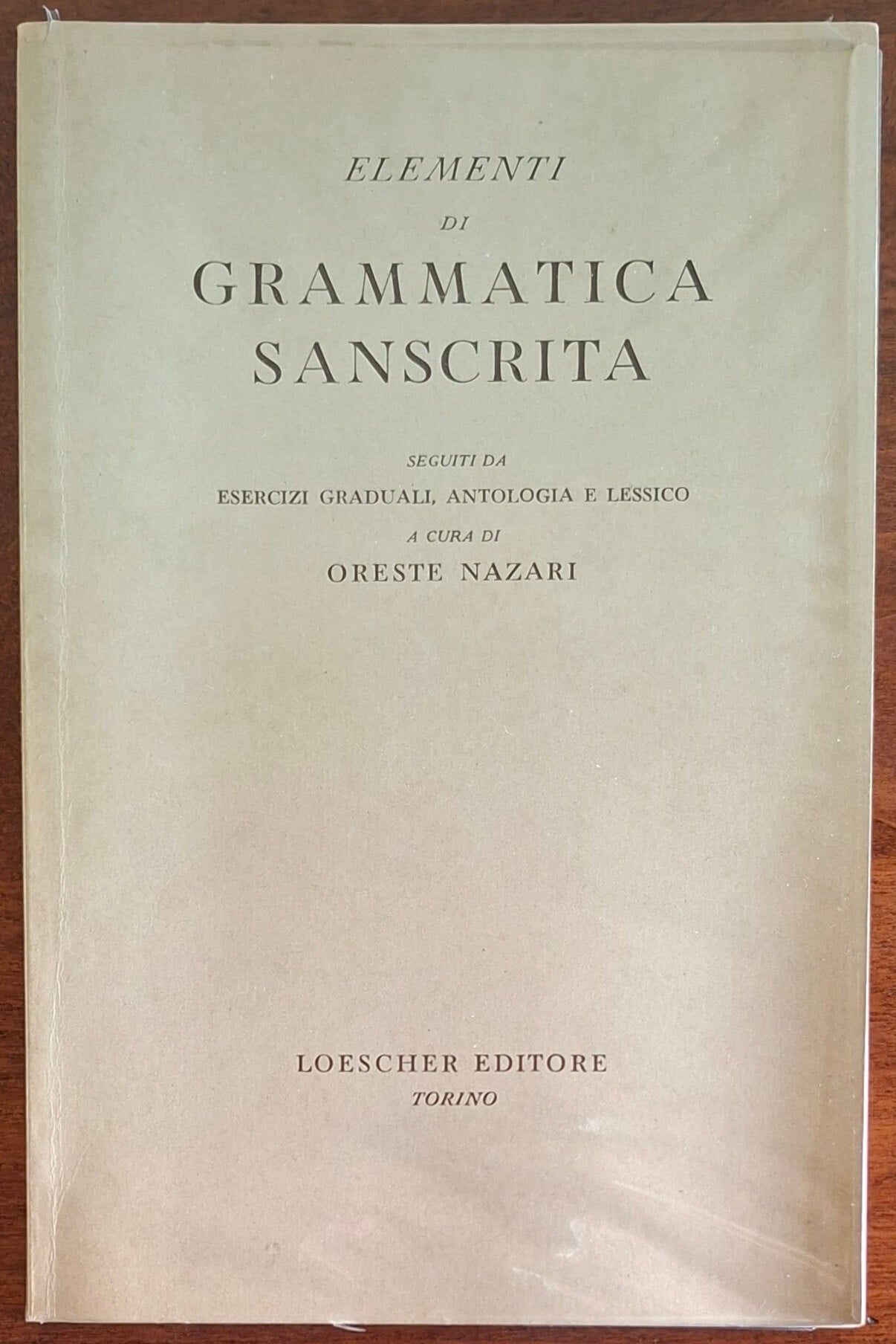 Elementi di grammatica sanscrita. Seguiti da esercizi graduali, antologia e lessico