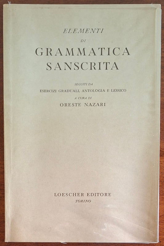 Elementi di grammatica sanscrita. Seguiti da esercizi graduali, antologia e lessico