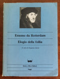 Elogio della follia - Erasmo Da Rotterdam (a Cura Di Eugenio Garin)