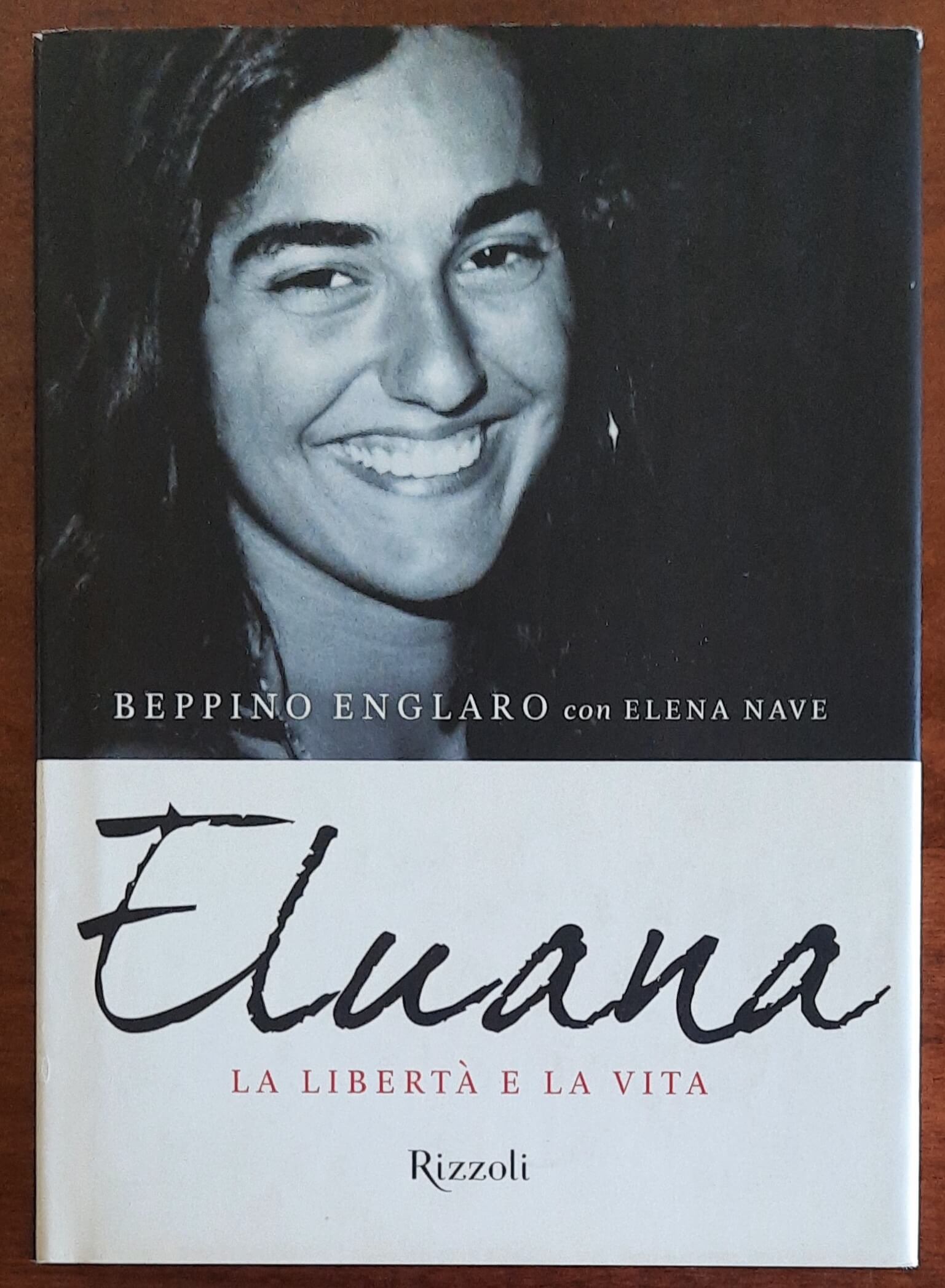 Eluana. La libertà e la vita - Rizzoli