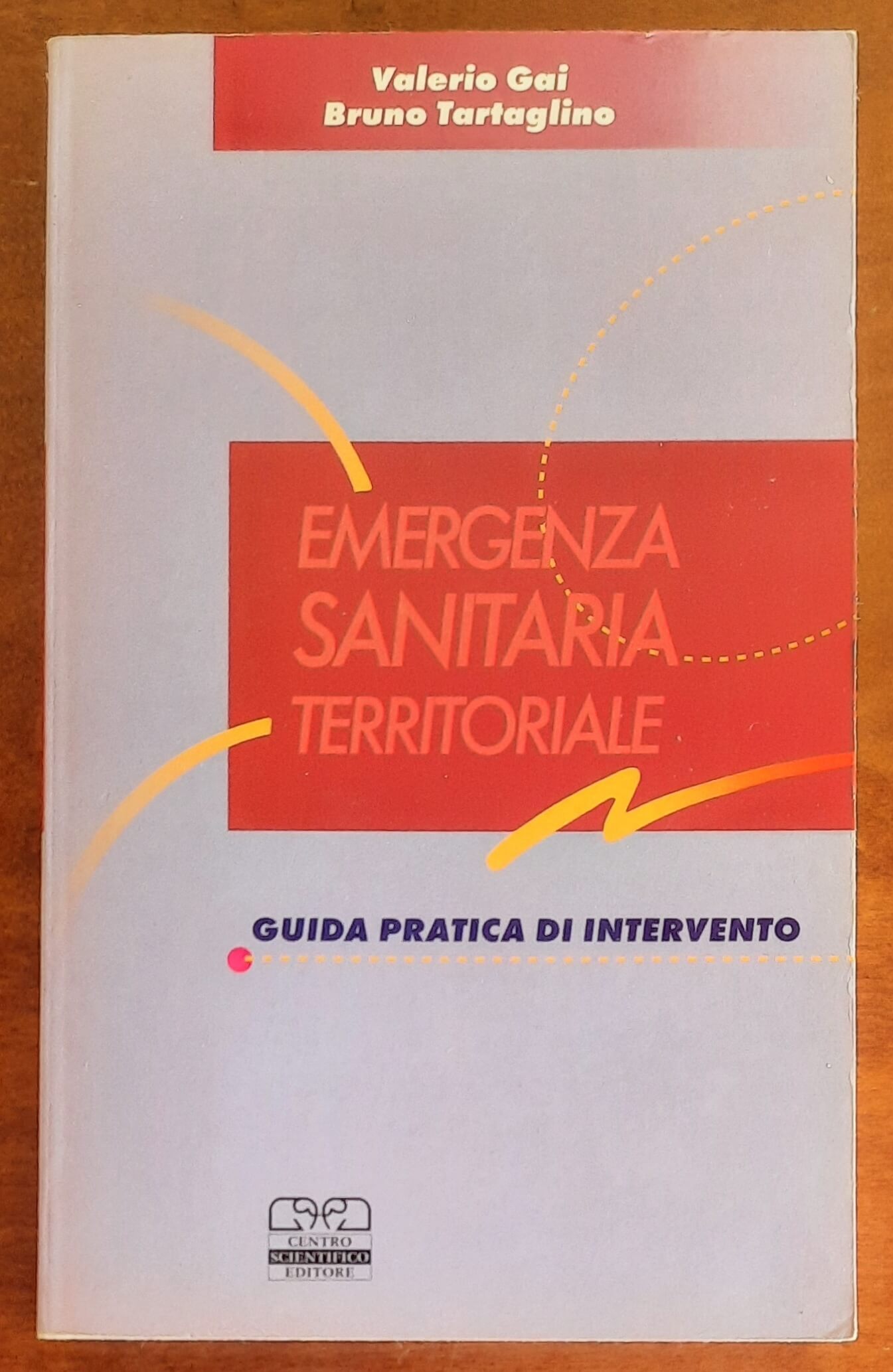 Emergenza sanitaria territoriale. Guida pratica di intervento  - Centro Scientifico Editore