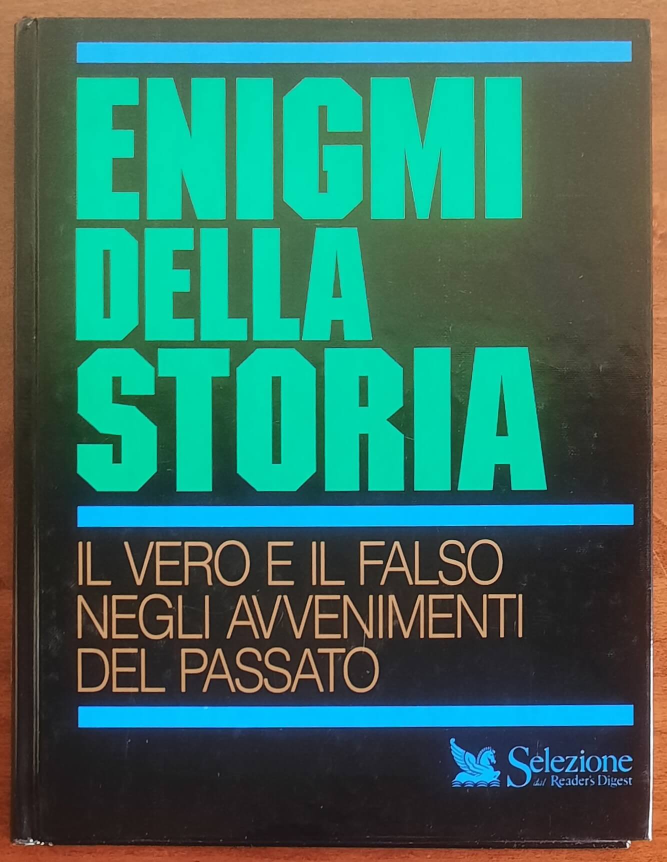 Enigmi della storia. Il vero e il falso negli avvenimenti del passato