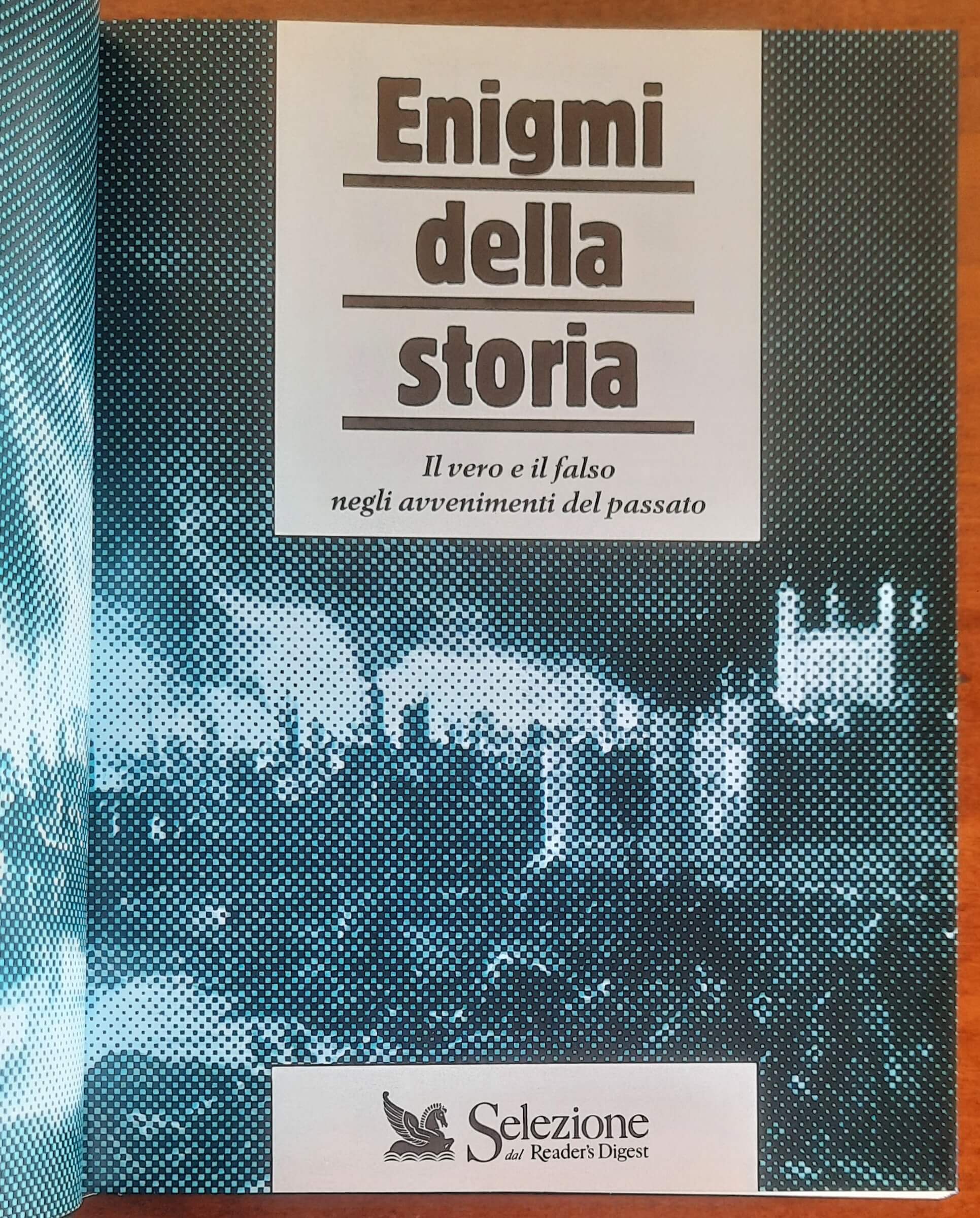 Enigmi della storia. Il vero e il falso negli avvenimenti del passato