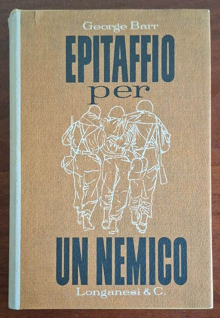 Epitaffio per un nemico - George Barr - Longanesi