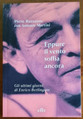 Eppure il vento soffia ancora. Gli ultimi giorni di Enrico Berlinguer