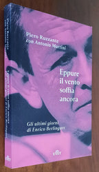 Eppure il vento soffia ancora. Gli ultimi giorni di Enrico Berlinguer