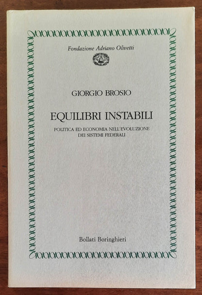 Equilibri instabili. Politica ed economia nell’evoluzione dei sistemi federali