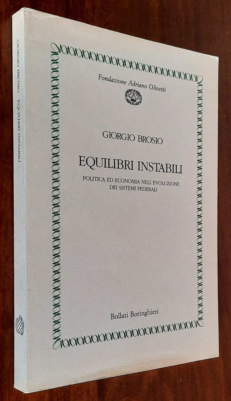 Equilibri instabili. Politica ed economia nell’evoluzione dei sistemi federali