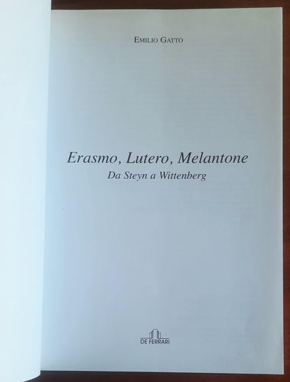 Erasmo, Lutero, Melantone. Da Steyn a Wittenberg - De Ferrari Editore