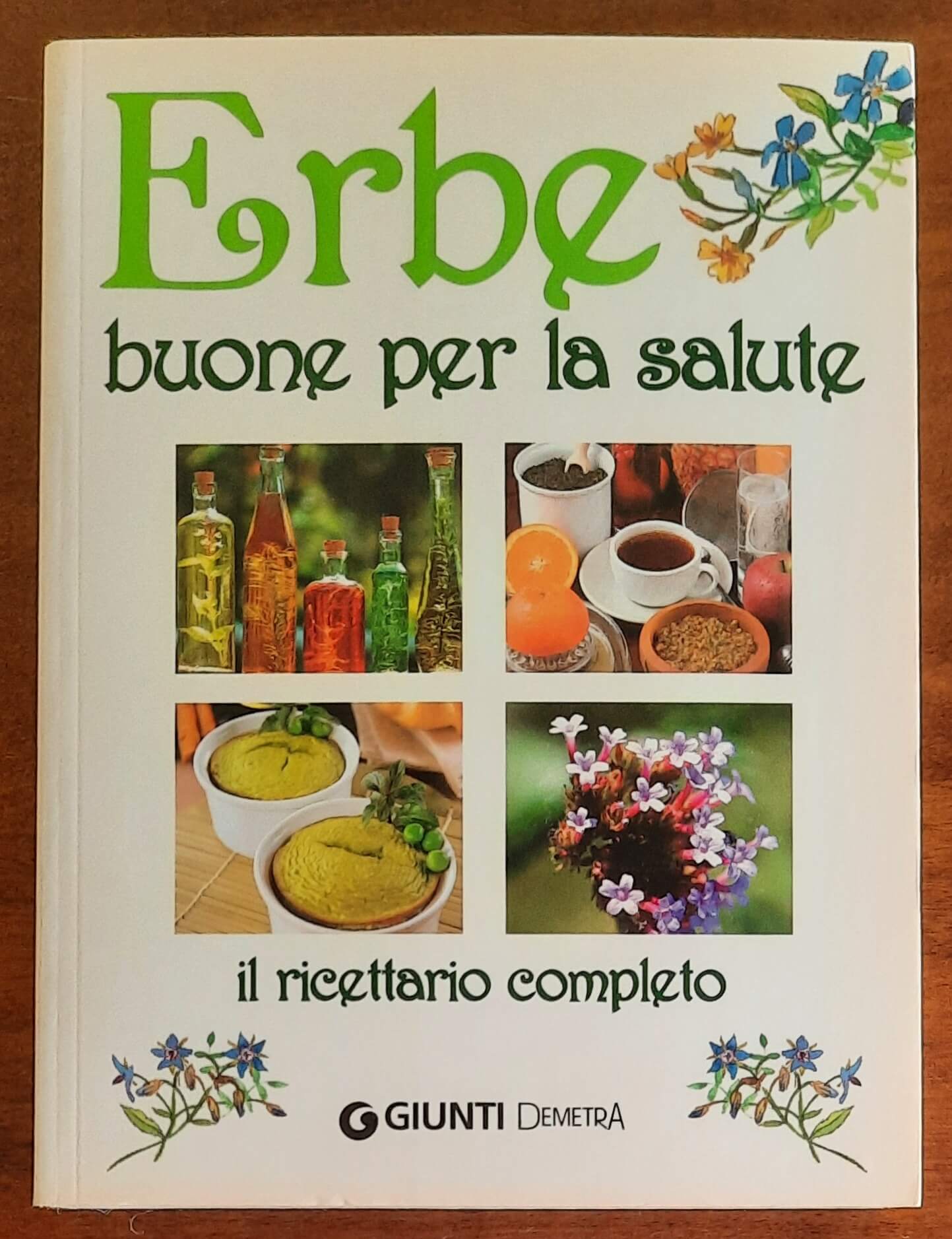 Erbe buone per la salute. Il ricettario completo - Giunti Demetra