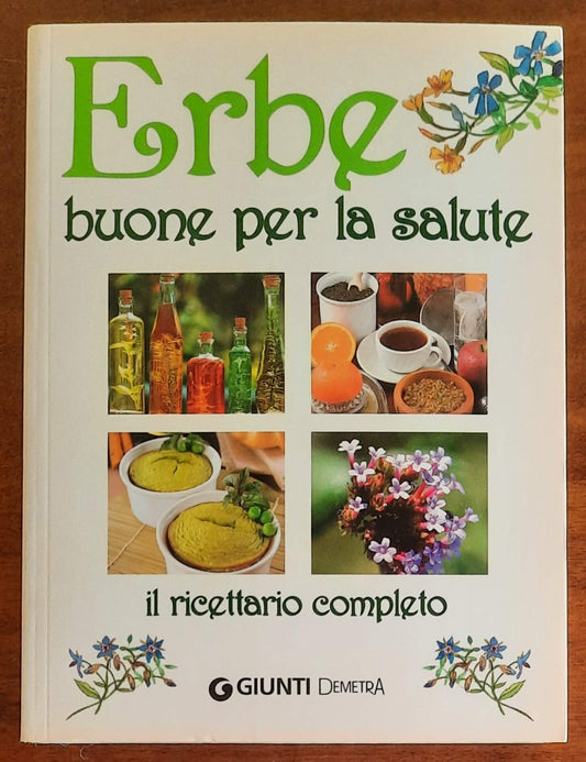 Erbe buone per la salute. Il ricettario completo - Giunti Demetra